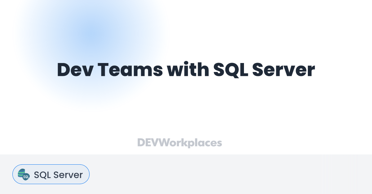 Dev Teams with SQL Server - DEVworkplaces.com